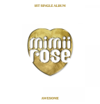 mimiirose – Single Album Vol.1 [AWESOME