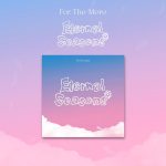 For The More – 1st EP Album [Eternal Seasons]