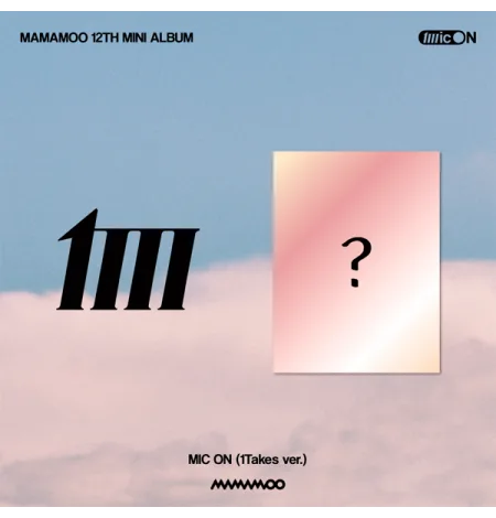 MAMAMOO - 12th Mini Album [MIC ON] (1Takes ver.)