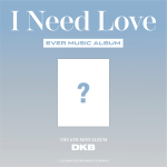 DKB - the 6th Mini Album [I Need Love] (EVER MUSIC ALBUM ver.)