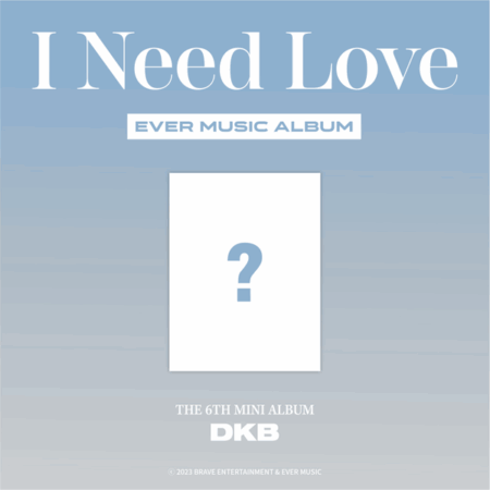 DKB - the 6th Mini Album [I Need Love] (EVER MUSIC ALBUM ver.)