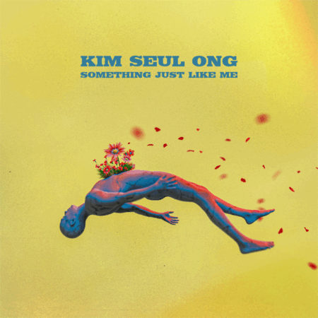 Seul Ong Kim - [SOMETHING JUST LIKE ME]