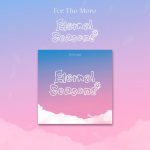 For The More - 1st EP Album [Eternal Seasons]
