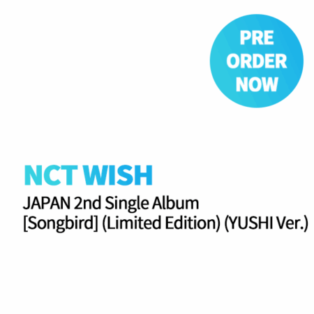 NCT WISH - JAPAN 2nd Single Album [Songbird] (Limited Edition) (YUSHI Ver.)