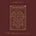 DREAMCATCHER - 2nd Single Album [악몽- Fall asleep in the mirror]