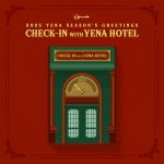 YENA - 2025 SEASON'S GREETINGS [CHECK-IN WITH YENA HOTEL]