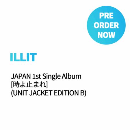 ILLIT - JAPAN 1st Single Album [時よ止まれ] (UNIT JACKET EDITION B)