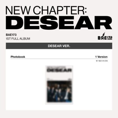 BAE173 - 1st Album [NEW CHAPTER : DESEAR] (DESEAR ver.) (EVER Ver.)