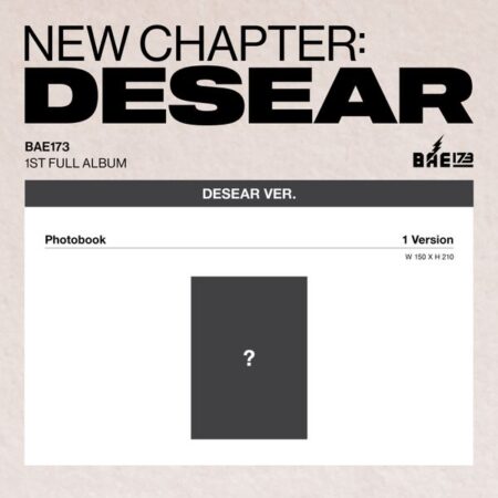 BAE173 - 1st Album [NEW CHAPTER : DESEAR] (DESEAR ver.) (EVER Ver.)