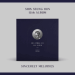 SHIN SEUNG HUN - 12th Album [SINCERELY MELODIES] (2LP)