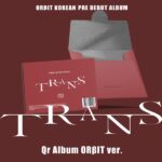 ORβIT - Korean Pre Debut Album [TRANS] (QR Album) (ORβIT Ver.)